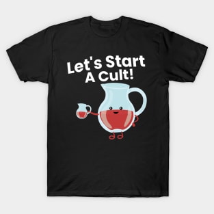 Let’s start a cult T-Shirt